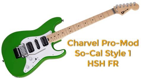 Mejores Guitarras Tipo Superstrat: Charvel pro mod So-Cal 1HSH FR